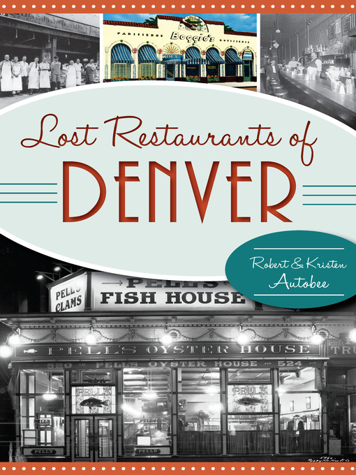 Title details for Lost Restaurants of Denver by Robert Autobee - Available